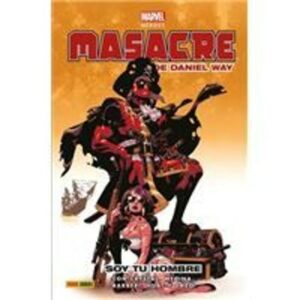 Marvel Heroes: Masacre de Daniel Way – Soy Tu Hombre